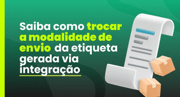 Como alterar a modalidade de envio da etiqueta gerada via integração na SuperFrete?
