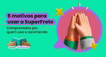 Avaliações SuperFrete: 5 motivos para usar a plataforma