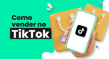 Como vender no TikTok - Veja o guia definitivo para lojistas iniciantes