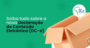 Declaração de Conteúdo Eletrônica (DC-e): tudo o que você precisa saber