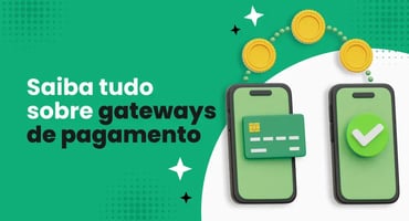 Gateway de pagamento para e-commerce: segurança, conversão e praticidade