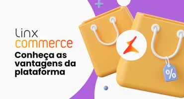 Linx Commerce: o que é, como funciona e vantagens