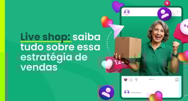 Live Shop: o que é e como vender mais no e-commerce