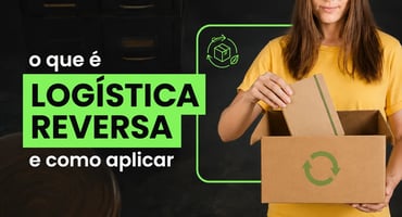 Logística reversa no e-commerce: o guia completo para o seu negócio