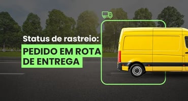 Pedido em rota de entrega: o que significa?