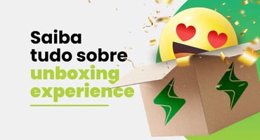 Saiba tudo sobre unboxing experience