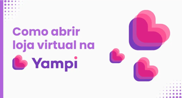 Yampi: o que é, principais vantagens e funcionalidades para sua loja virtual