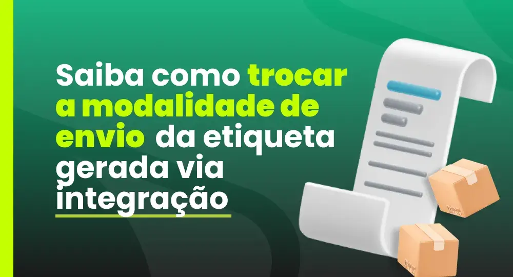 Como alterar a modalidade de envio da etiqueta gerada via integração na SuperFrete?