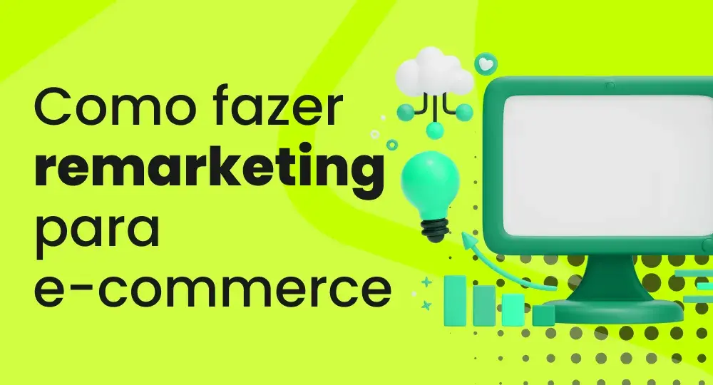 Como fazer remarketing: 12 estratégias para e-commerce