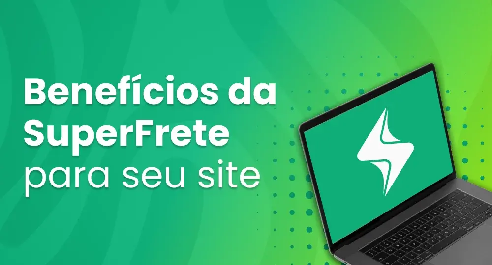 11 benefícios de usar SuperFrete para cotação de frete online em seu site