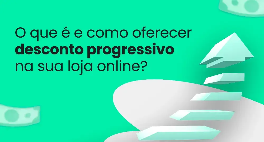 Desconto progressivo: o que é e como oferecer?