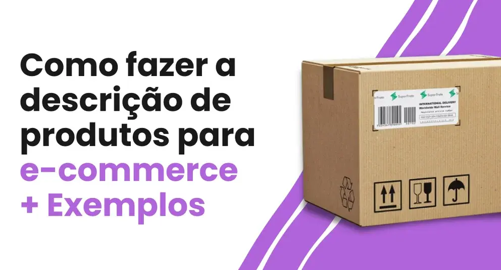 Como criar uma descrição de produtos perfeita para e-commerce?