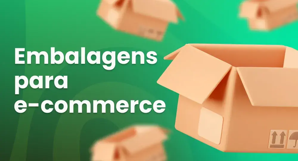 Como escolher embalagens para ecommerce?