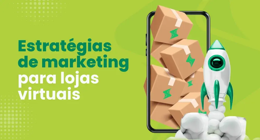 Estratégias de marketing para lojas virtuais que funcionam