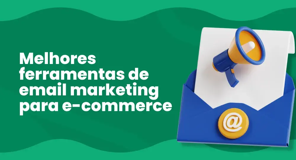 As melhores ferramentas de e-mail marketing para lojas virtuais