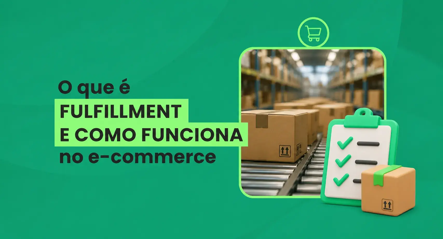 Fulfillment: o que é, etapas e como funciona no e-commerce