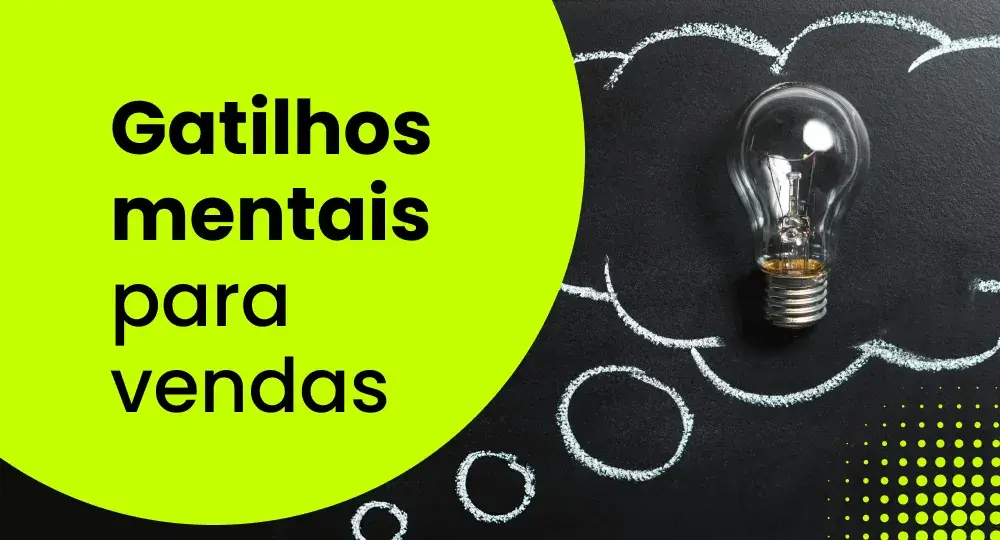 Tudo sobre gatilhos mentais para vendas (Guia Completo)