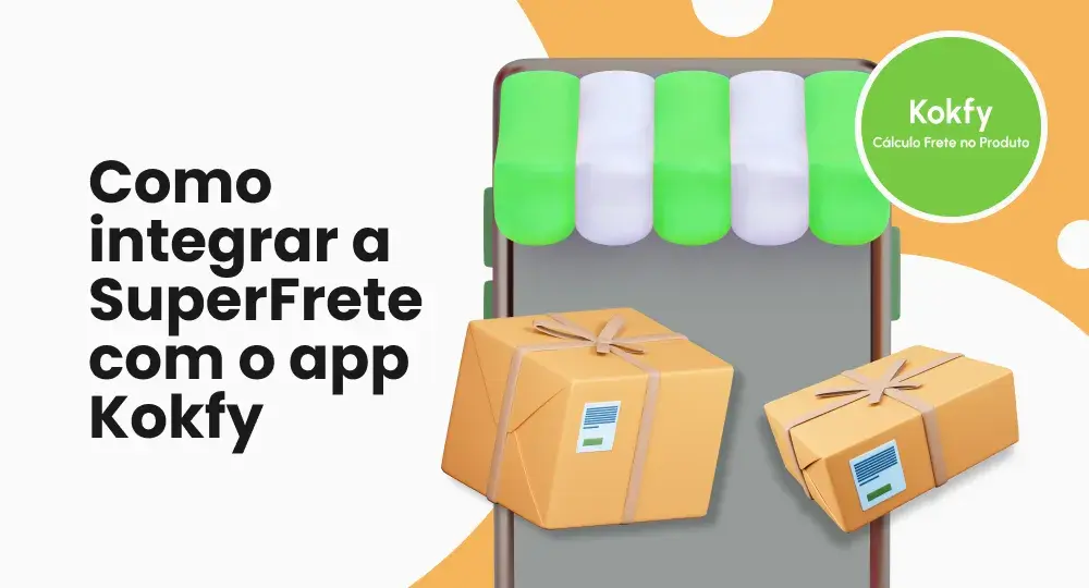 Kokfy + SuperFrete: a combinação para oferecer o melhor frete na Shopify