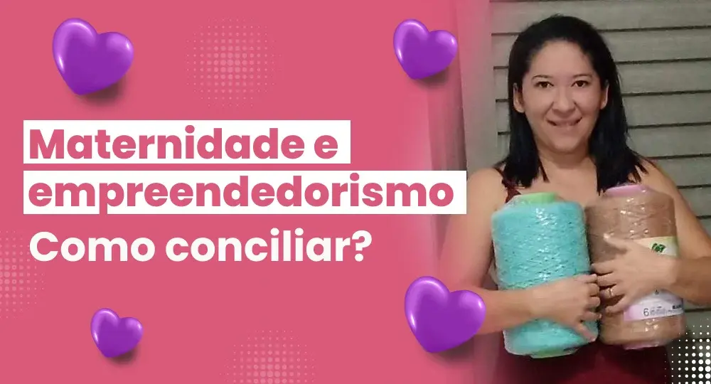 Mãe empreendedora: como conciliar maternidade trabalho