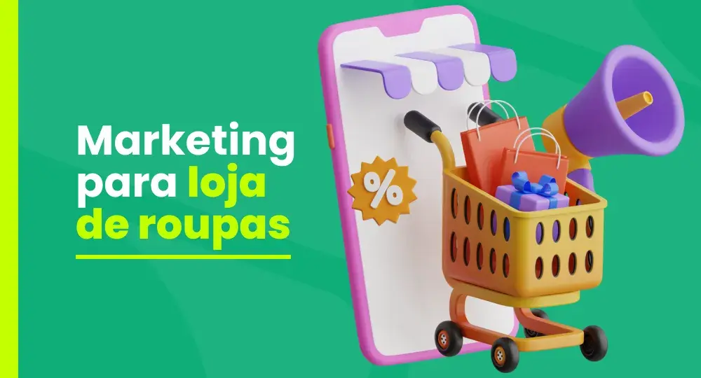 Marketing para loja de roupas: dicas para quem quer vender mais