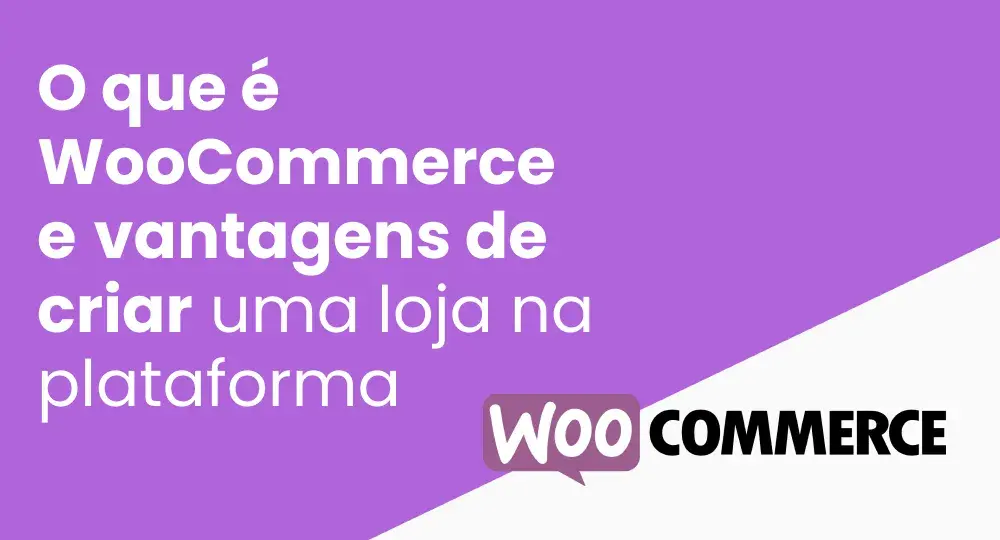 O que é WooCommerce: principais vantagens e funcionalidades