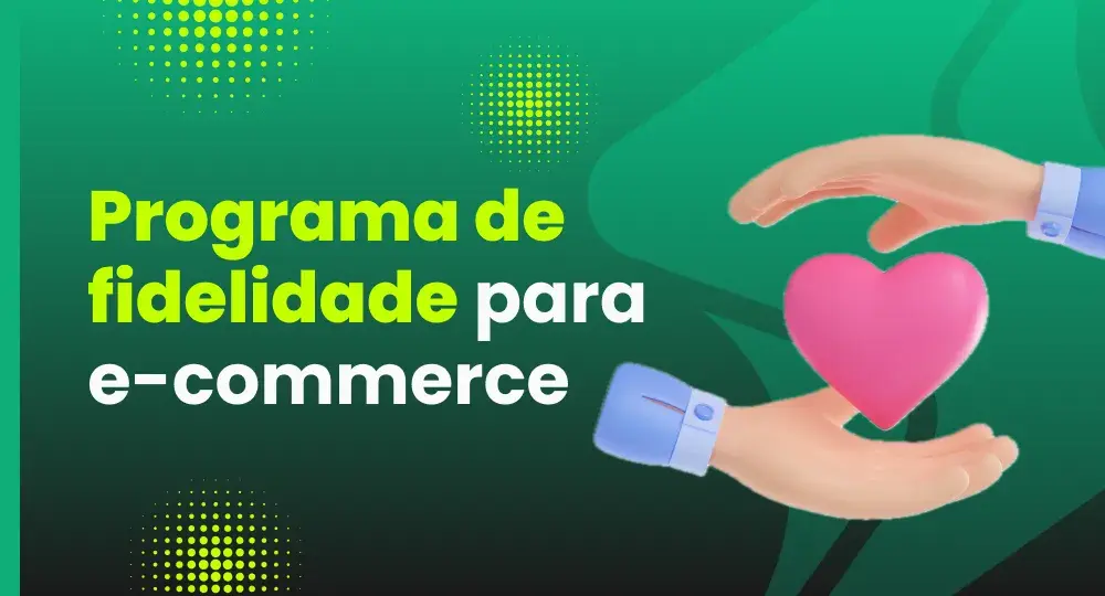 Programa de fidelidade: vale a pena ter no seu e-commerce?