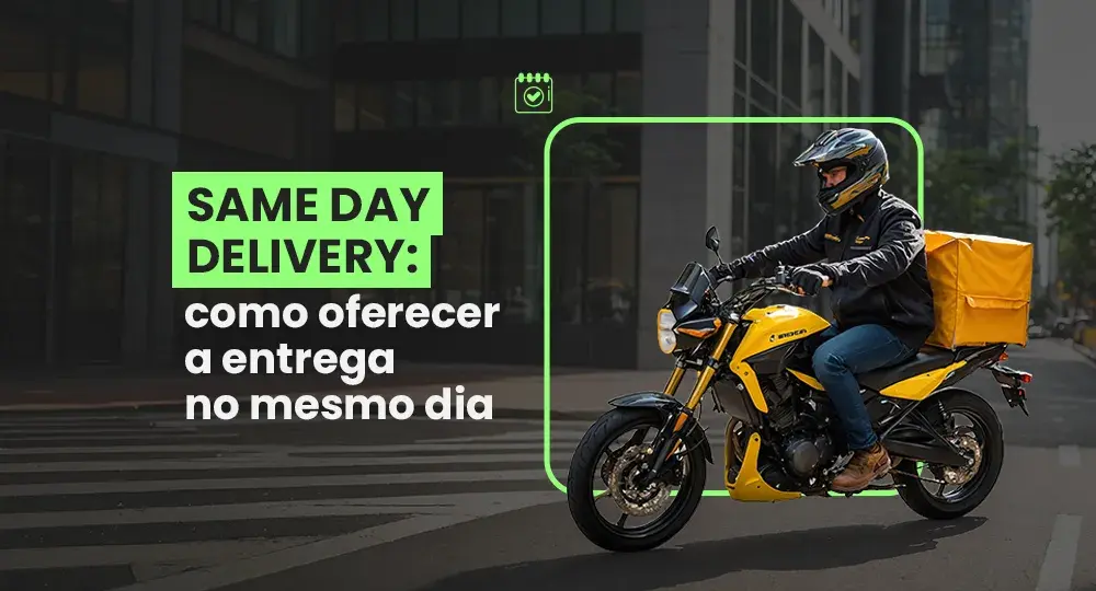Same day delivery: o que é e como oferecer na sua loja