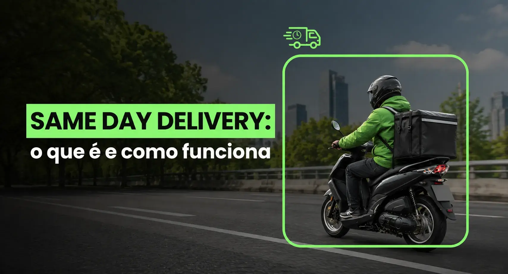 Same day delivery: o que é e como oferecer na sua loja