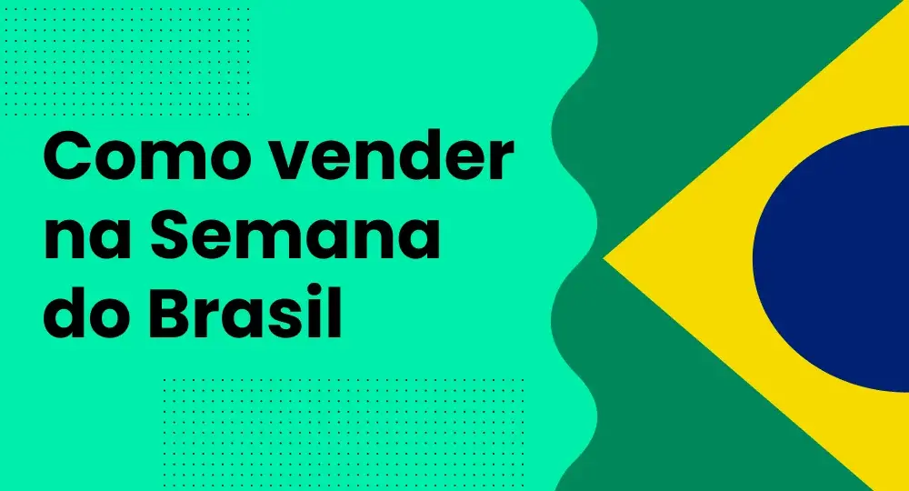 Como vender mais na Semana do Brasil