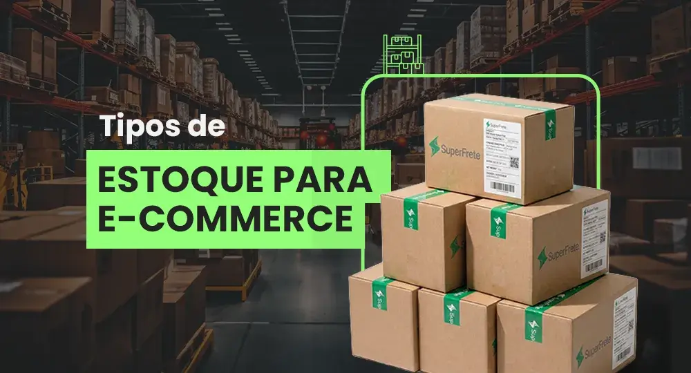 Tipos de estoque: qual escolher para a sua loja virtual