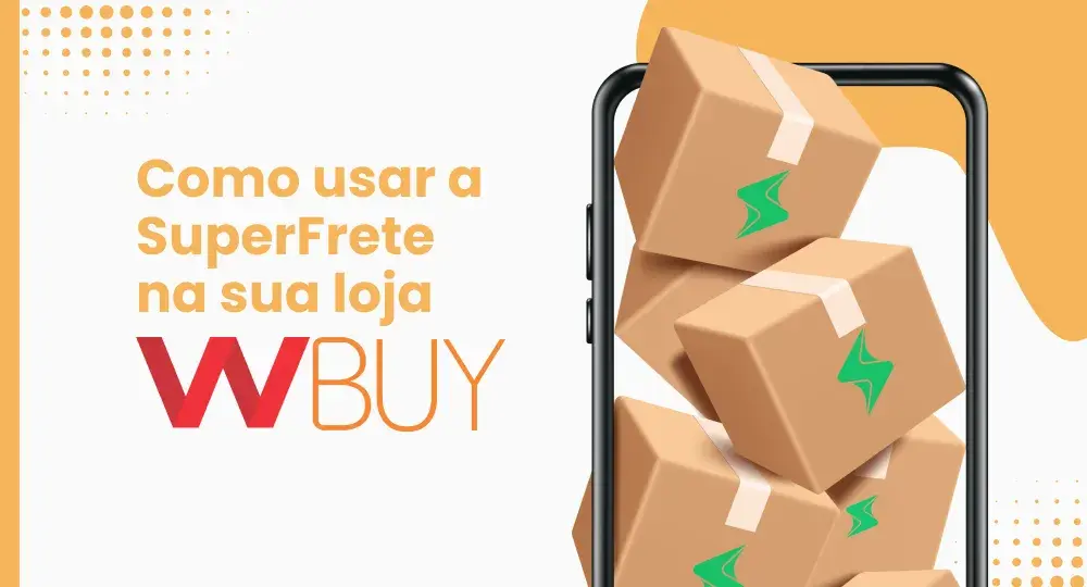 WBuy: saiba tudo sobre a plataforma e como integrar com a SuperFrete